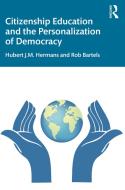 Citizenship Education And The Personalization Of Democracy di Hubert J.M. Hermans, Rob Bartels edito da Taylor & Francis Ltd