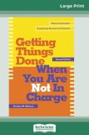 Getting Things Done When You Are Not in Charge (16pt Large Print Edition) di Geoffrey M. Bellman edito da ReadHowYouWant