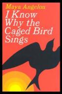 I Know Why the Caged Bird Sings di Maya Angelou edito da RANDOM HOUSE