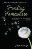 Finding Somewhere di Joseph Monninger edito da Delacorte Press Books for Young Readers