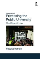 Privatising the Public University di Margaret Thornton edito da Taylor & Francis Ltd