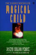 Magical Child di Joseph Chilton Pearce edito da PLUME