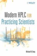 Modern HPLC for Practicing Scientists di Michael W. Dong edito da WILEY