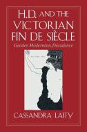 H. D. and the Victorian Fin de Siecle di Cassandra Laity edito da Cambridge University Press
