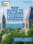 The K&w Guide to Colleges for Students with Learning Differences, 14th Edition: 338 Schools with Programs or Services fo di The Princeton Review edito da PRINCETON REVIEW