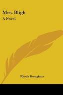 Mrs. Bligh: A Novel di RHODA BROUGHTON edito da Kessinger Publishing