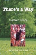 There's a Way di Alastair Sharp edito da iUniverse