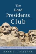 The Dead Presidents Club di Harris Baseman edito da iUniverse