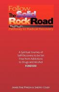 Follow the Solid Rock Road: Pathway to Radical Recovery di Jamee Pineda, Sherry Colby edito da Ziklag International