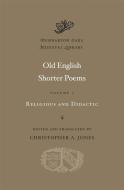 Old English Shorter Poems, Volume I di Christopher A. Jones edito da Harvard University Press