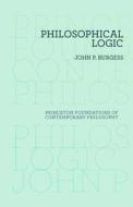 Philosophical Logic di John P. Burgess edito da Princeton University Press