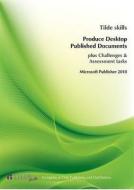 Produce Desktop Published Documents: Microsoft Publisher 2010 edito da Tilde University Press