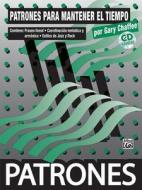 Patrones Para Mantener el Tiempo: Time Functioning Patterns [With CD] di Gary Chaffee edito da Alfred Publishing Company