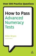 How to Pass Advanced Numeracy Tests di Mike Bryon edito da Kogan Page