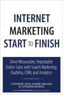 Internet Marketing Start to Finish di Catherine Margaret Juon, Dunrie Allison Greiling, Catherine Buerkle edito da Que
