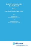 Knowledge and Language: Volume I: From Orwell's Problem to Plato's Problem Volume II: Lexical and Conceptual Structure di F. R. Ankersmit, Conference on Knowledge and Language edito da Springer