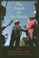 The Amish and the Media di Diane Zimmerman Umble edito da Johns Hopkins University Press