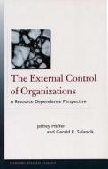 The External Control of Organizations di Jeffrey Pfeffer, Gerald R. Salancik edito da Stanford University Press