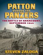 Patton versus the Panzers di Steven Zaloga edito da Stackpole Books