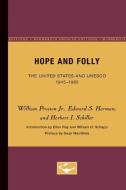 Hope and Folly: The United States and Unesco, 1945-1985 di William Preston Jr, Edward S. Herman, Herbert I. Schiller edito da UNIV OF MINNESOTA PR