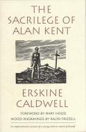 Sacrilege of Alan Kent di Erskine Caldwell edito da UNIV OF GEORGIA PR