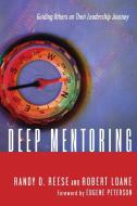 Deep Mentoring: Guiding Others on Their Leadership Journey di Randy D. Reese, Robert Loane edito da INTER VARSITY PR