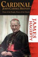 Cardinal John Carmel Heenan. Priest of the People, Prince of the Church di James Hagerty edito da GRACEWING