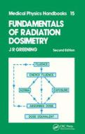 Fundamentals of Radiation Dosimetry di J. R. Greening edito da Taylor & Francis Ltd