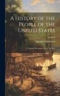 A History of the People of the United States: From the Revolution to the Civil War; Volume 7 di John Bach Mcmaster edito da LEGARE STREET PR