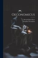 Oeconomicus di Xenophon Xenophon, Bernard John Hayes edito da LEGARE STREET PR