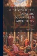 The Lives Of The Painters, Sculptors & Architects; Volume 2 di Giorgio Vasari edito da LEGARE STREET PR
