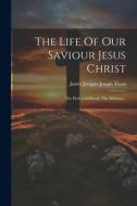 The Life Of Our Saviour Jesus Christ: The Holy Childhood. The Ministry... edito da LEGARE STREET PR