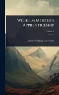 Wilhelm Meister's Apprenticeship di Johann Wolfgang von Goethe edito da Creative Media Partners, LLC