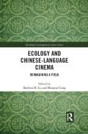 Ecology And Chinese-Language Cinema edito da Taylor & Francis Ltd