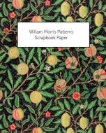 WILLIAM MORRIS PATTERNS SCRAPBOOK PAPER: di VINTAGE REVIS PRESS edito da LIGHTNING SOURCE UK LTD