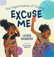 The Importance of Saying di Luther Saunders edito da FriesenPress