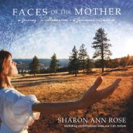Faces of the Mother di Sharon Ann Rose edito da Indy Pub
