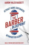 The Barber Blueprint di Aaron J Bassett edito da The Barber Blueprint