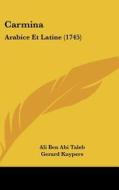 Carmina: Arabice Et Latine (1745) di Ali Ben Abi Taleb edito da Kessinger Publishing