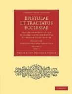 Epistulae Et Tractatus Ecclesiae Cum Reformationis Tum Ecclesiae Londino-Batavae Historiam Illustrantes 3 Volume Paperba di Jan Hendrick Hessels edito da CAMBRIDGE