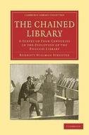 The Chained Library di Burnett Hillman Streeter edito da Cambridge University Press