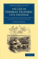 The Life of Thomas Telford, Civil Engineer di Samuel Jr. Smiles edito da Cambridge University Press