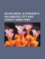 Ihling Bros. & Everard's Kalamazoo City and County Directory di Books Group edito da Rarebooksclub.com
