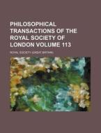 Philosophical Transactions of the Royal Society of London Volume 113 di Royal Society edito da Rarebooksclub.com