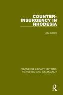 Counter-insurgency In Rhodesia di Jakkie Cilliers edito da Taylor & Francis Ltd