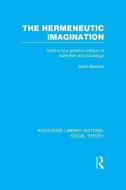 The Hermeneutic Imagination di Josef Bleicher edito da Taylor & Francis Ltd