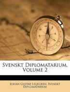 Svenskt Diplomatarium, Volume 2 di Johan Gustaf Liljegren, Svenskt Diplomatarium edito da Nabu Press