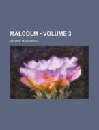 Malcolm (volume 3) di George Macdonald edito da General Books Llc
