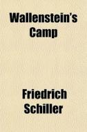 Wallenstein's Camp di Friedrich Schiller edito da General Books Llc
