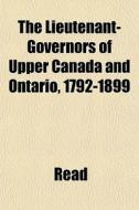 The Lieutenant-governors Of Upper Canada di Read edito da General Books